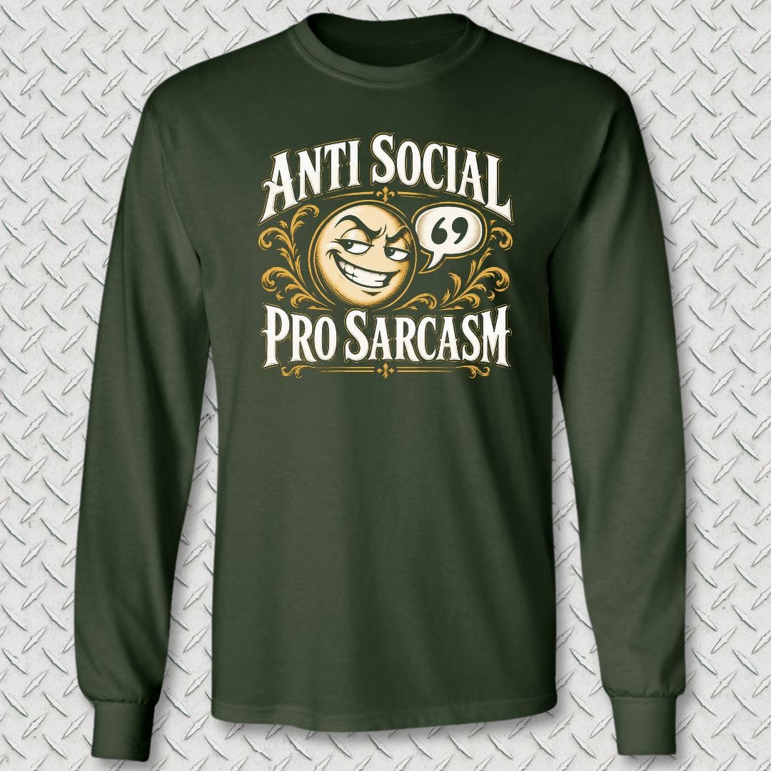NavyHumor Long-sleeve S / Forest Green Anti Social, Pro Sarcasm Long Sleeve Tee