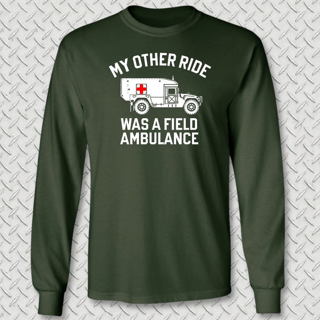 NavyHumor Long-sleeve S / Forest Green My Other Ride Was A Field Ambulance Long Sleeve Tee