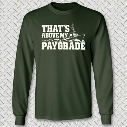 NavyHumor Long-sleeve S / Forest Green That's Above My Paygrade Long Sleeve Tee