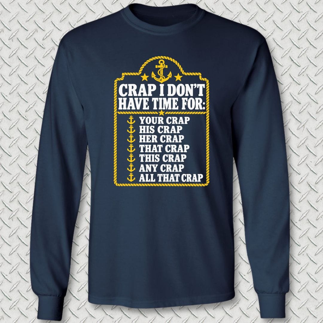 NavyHumor Long-sleeve S / Navy Crap I Don't Have Time For Long Sleeve Tee