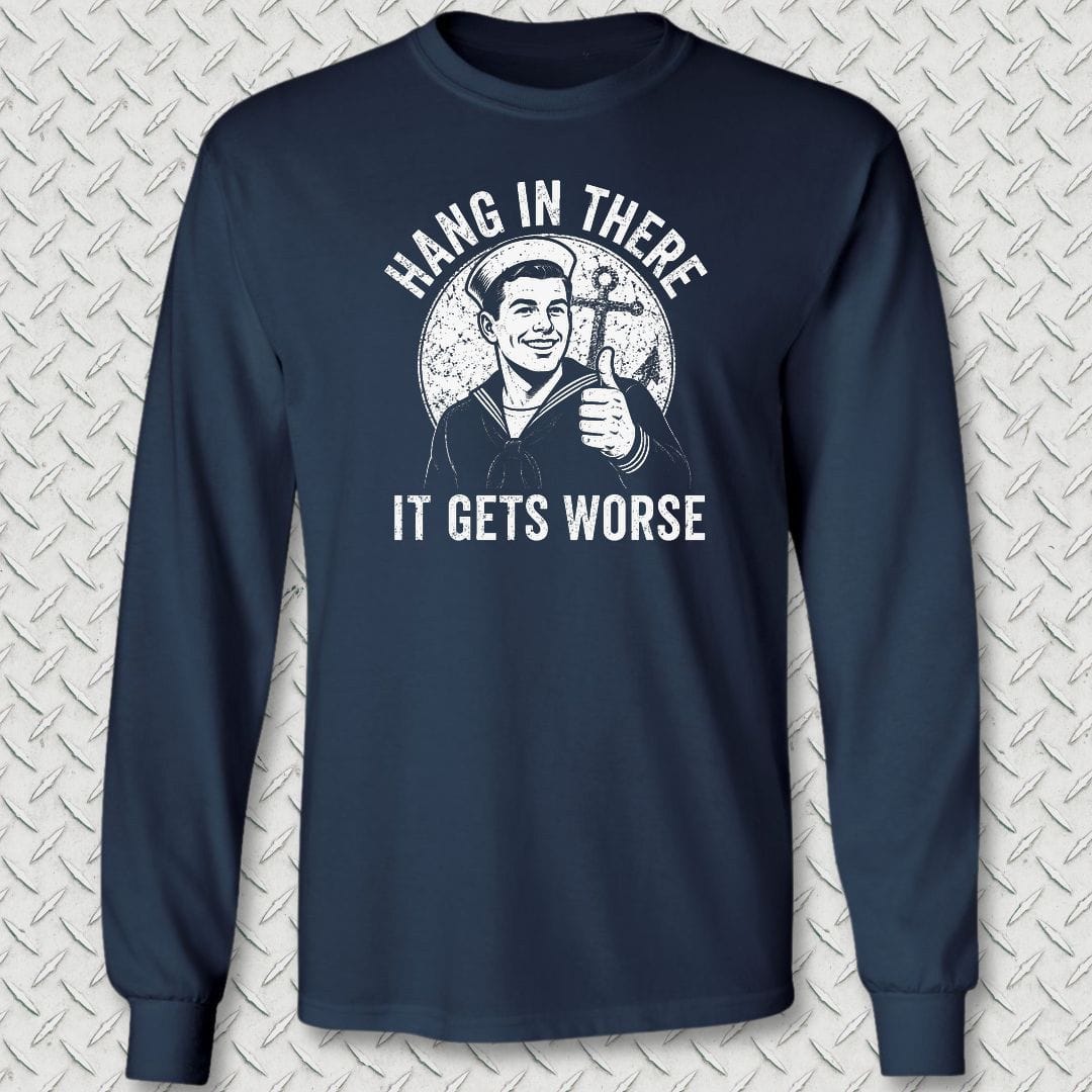 NavyHumor Long-sleeve S / Navy Hang In There, It Gets Worse Long Sleeve Tee