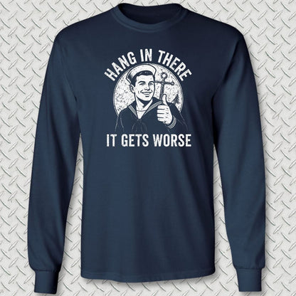 NavyHumor Long-sleeve S / Navy Hang In There, It Gets Worse Long Sleeve Tee