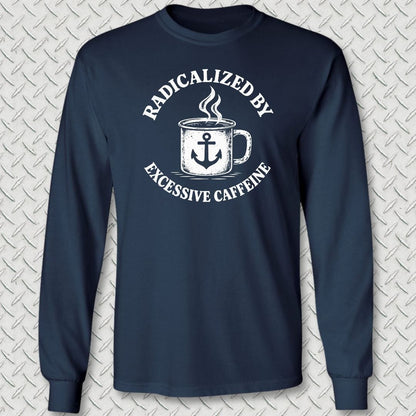 NavyHumor Long-sleeve S / Navy Radicalized By Excessive Caffeine Long Sleeve Tee