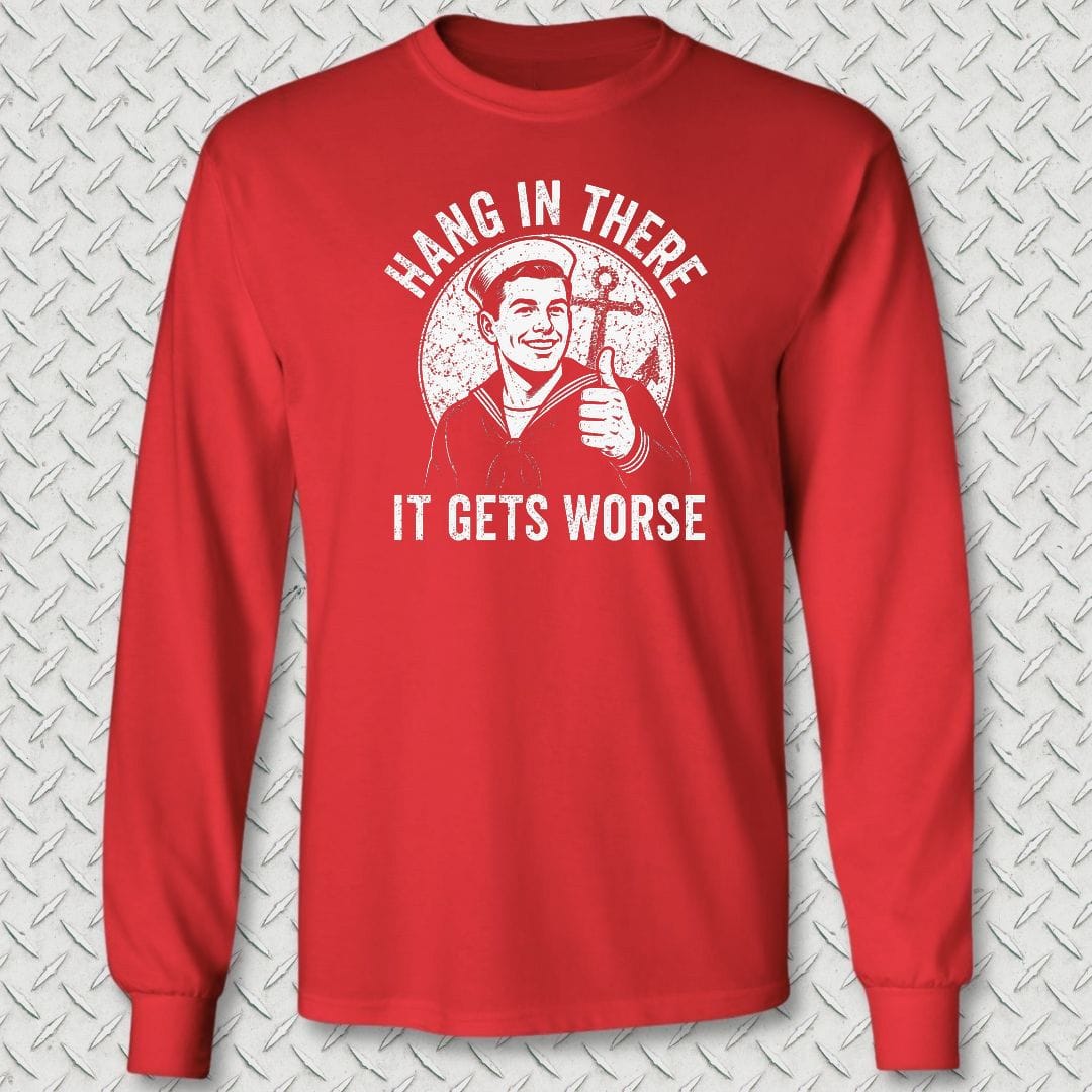 NavyHumor Long-sleeve S / Red Hang In There, It Gets Worse Long Sleeve Tee
