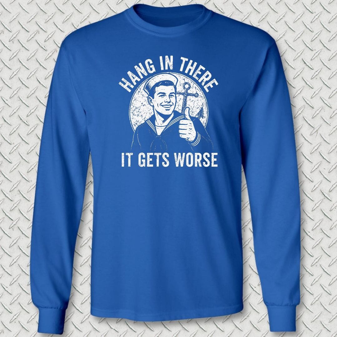 NavyHumor Long-sleeve S / Royal Blue Hang In There, It Gets Worse Long Sleeve Tee
