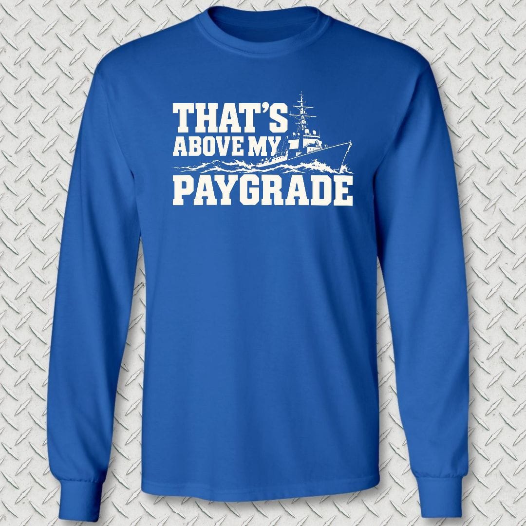 NavyHumor Long-sleeve S / Royal Blue That's Above My Paygrade Long Sleeve Tee