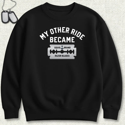 NavyHumor Sweatshirt Black / S My Other Ride Became Razor Blades Sweatshirt
