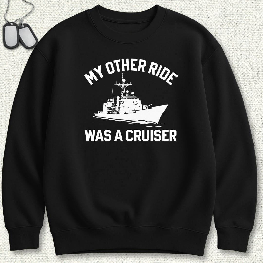 NavyHumor Sweatshirt Black / S My Other Ride Was A Cruiser Sweatshirt
