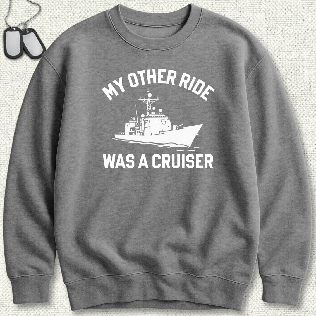 NavyHumor Sweatshirt Graphite Heather / S My Other Ride Was A Cruiser Sweatshirt