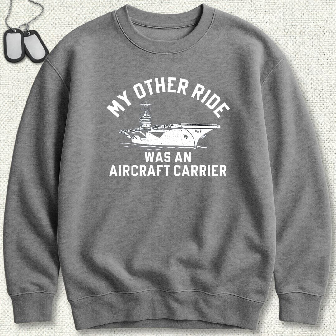 NavyHumor Sweatshirt Graphite Heather / S My Other Ride Was An Aircraft Carrier Sweatshirt