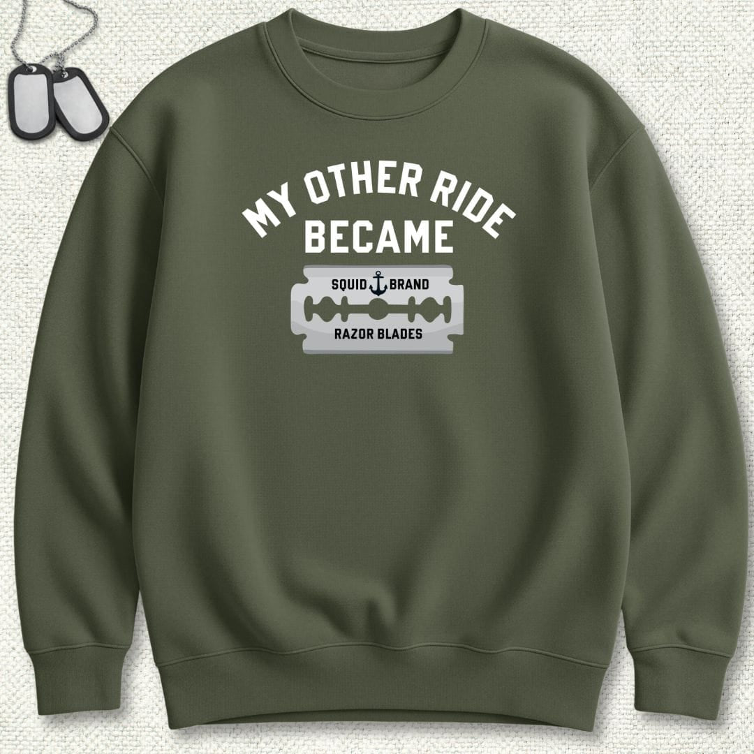 NavyHumor Sweatshirt Military Green / S My Other Ride Became Razor Blades Sweatshirt