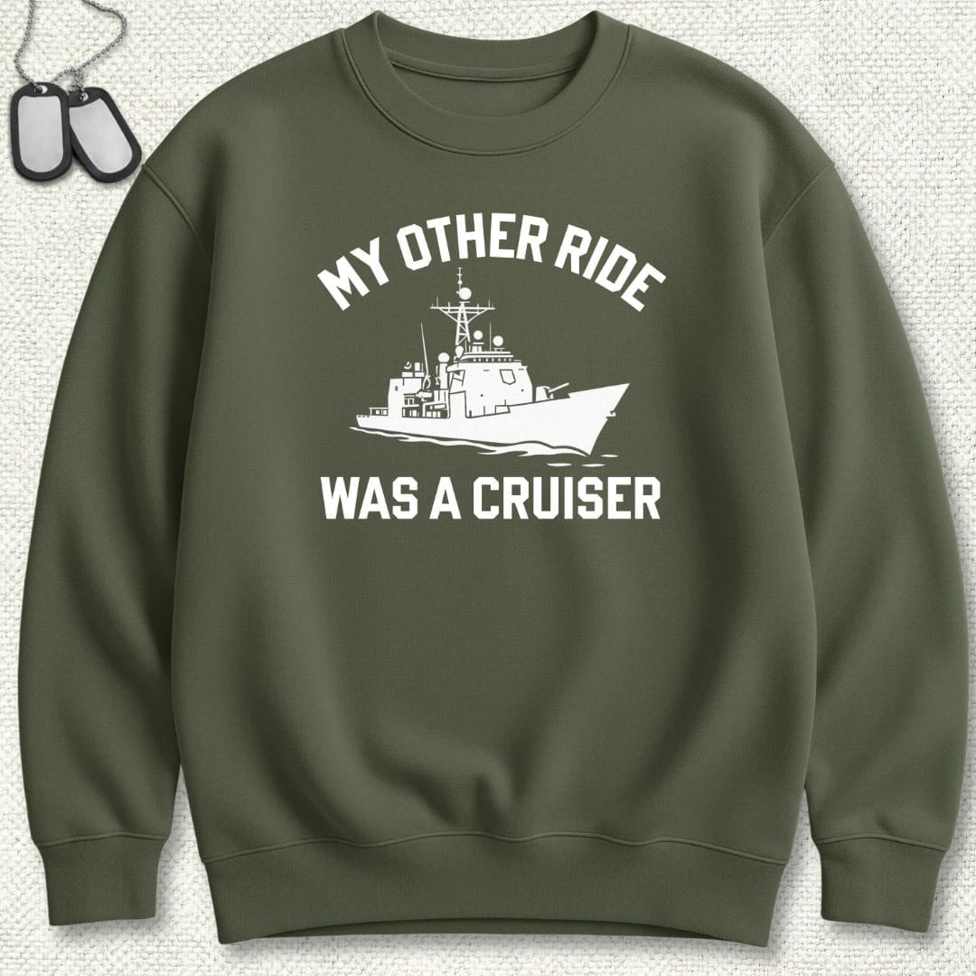 NavyHumor Sweatshirt Military Green / S My Other Ride Was A Cruiser Sweatshirt