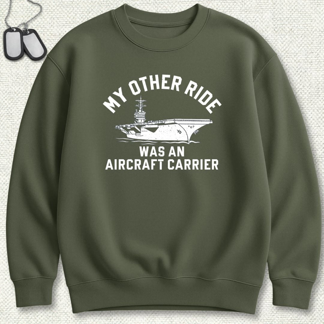 NavyHumor Sweatshirt Military Green / S My Other Ride Was An Aircraft Carrier Sweatshirt