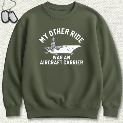 NavyHumor Sweatshirt Military Green / S My Other Ride Was An Aircraft Carrier Sweatshirt