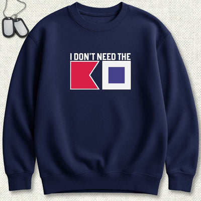 I Don't Need The BS Sweatshirt