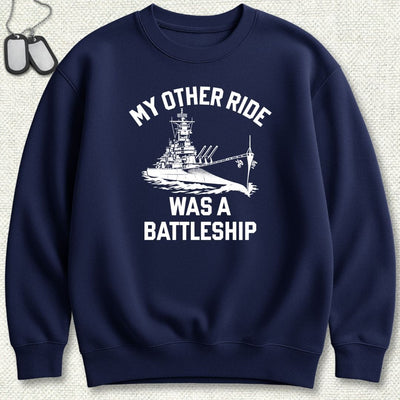 My Other Ride Was A Battleship Sweatshirt