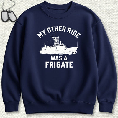 My Other Ride Was A Frigate Sweatshirt