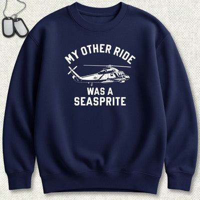 My Other Ride Was A SeaSprite Sweatshirt