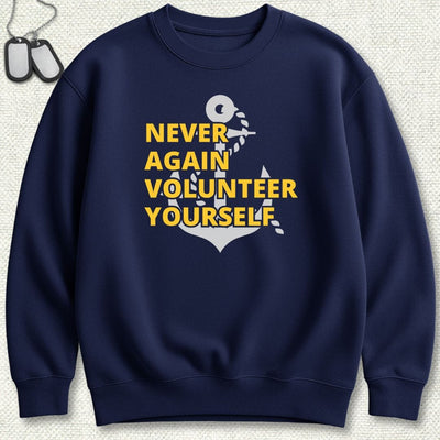 Never Again Volunteer Yourself Sweatshirt