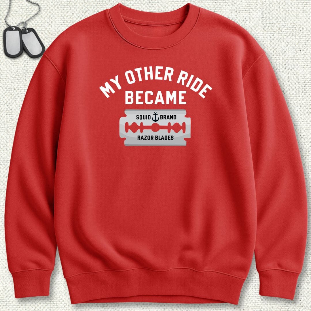 NavyHumor Sweatshirt Red / S My Other Ride Became Razor Blades Sweatshirt