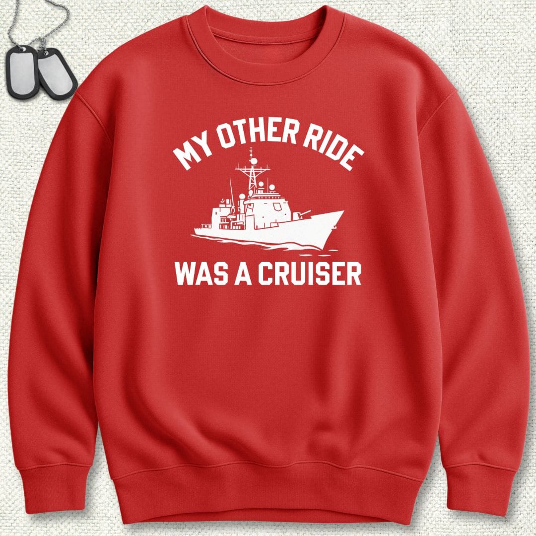 NavyHumor Sweatshirt Red / S My Other Ride Was A Cruiser Sweatshirt