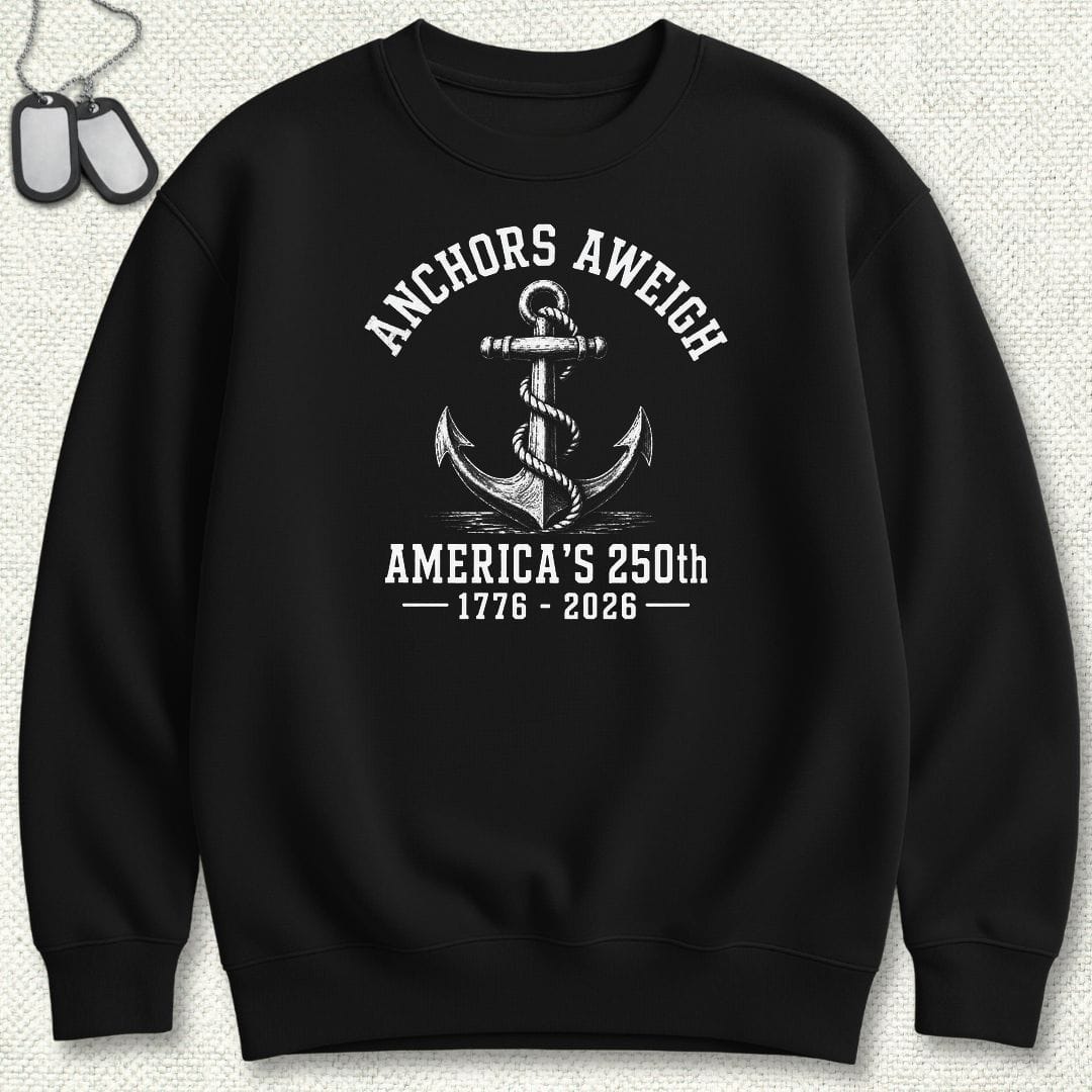 NavyHumor Sweatshirt S / Black Anchors Aweigh - America's 250th Sweatshirt