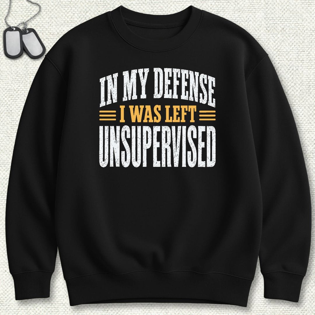 NavyHumor Sweatshirt S / Black I Was Left Unsupervised Sweatshirt