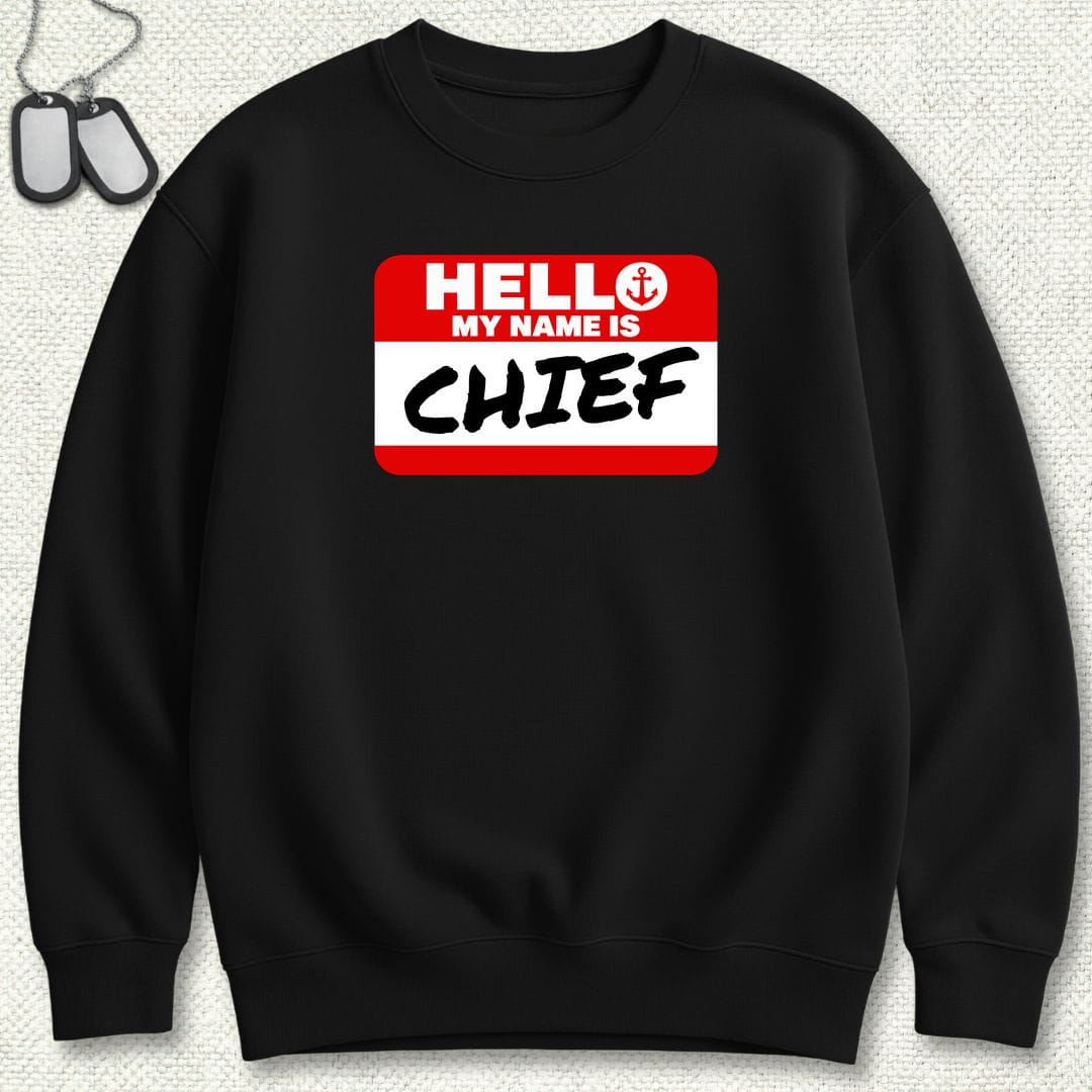 NavyHumor Sweatshirt S / Black My Name Is Chief Sweatshirt