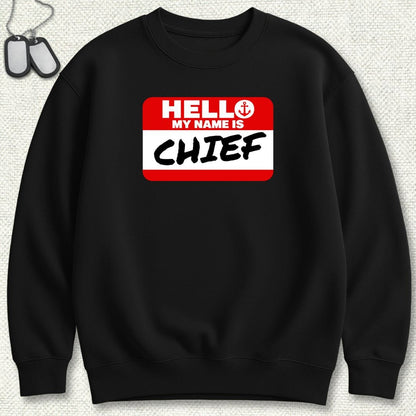 NavyHumor Sweatshirt S / Black My Name Is Chief Sweatshirt