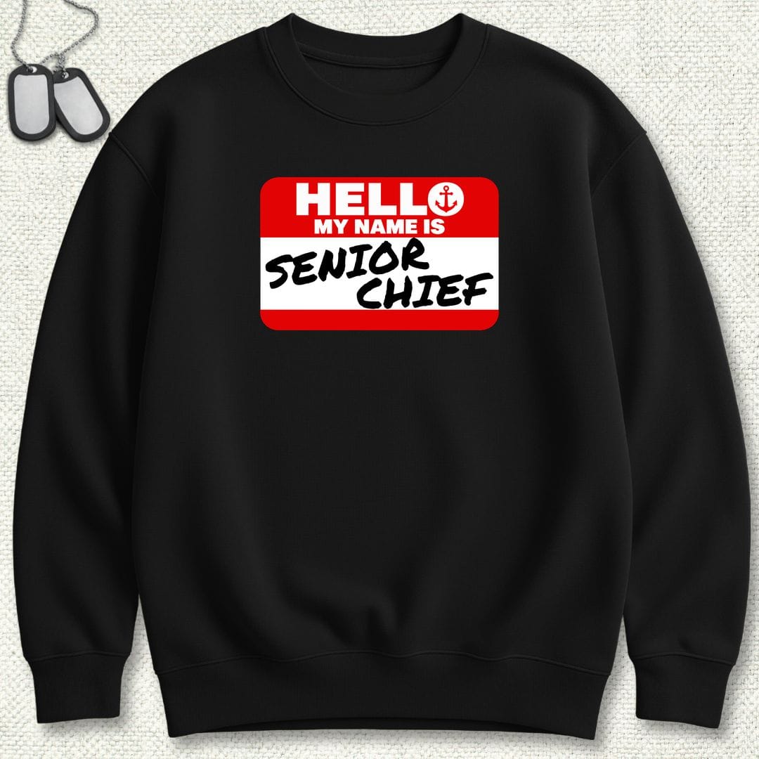 NavyHumor Sweatshirt S / Black My Name Is Senior Chief Sweatshirt