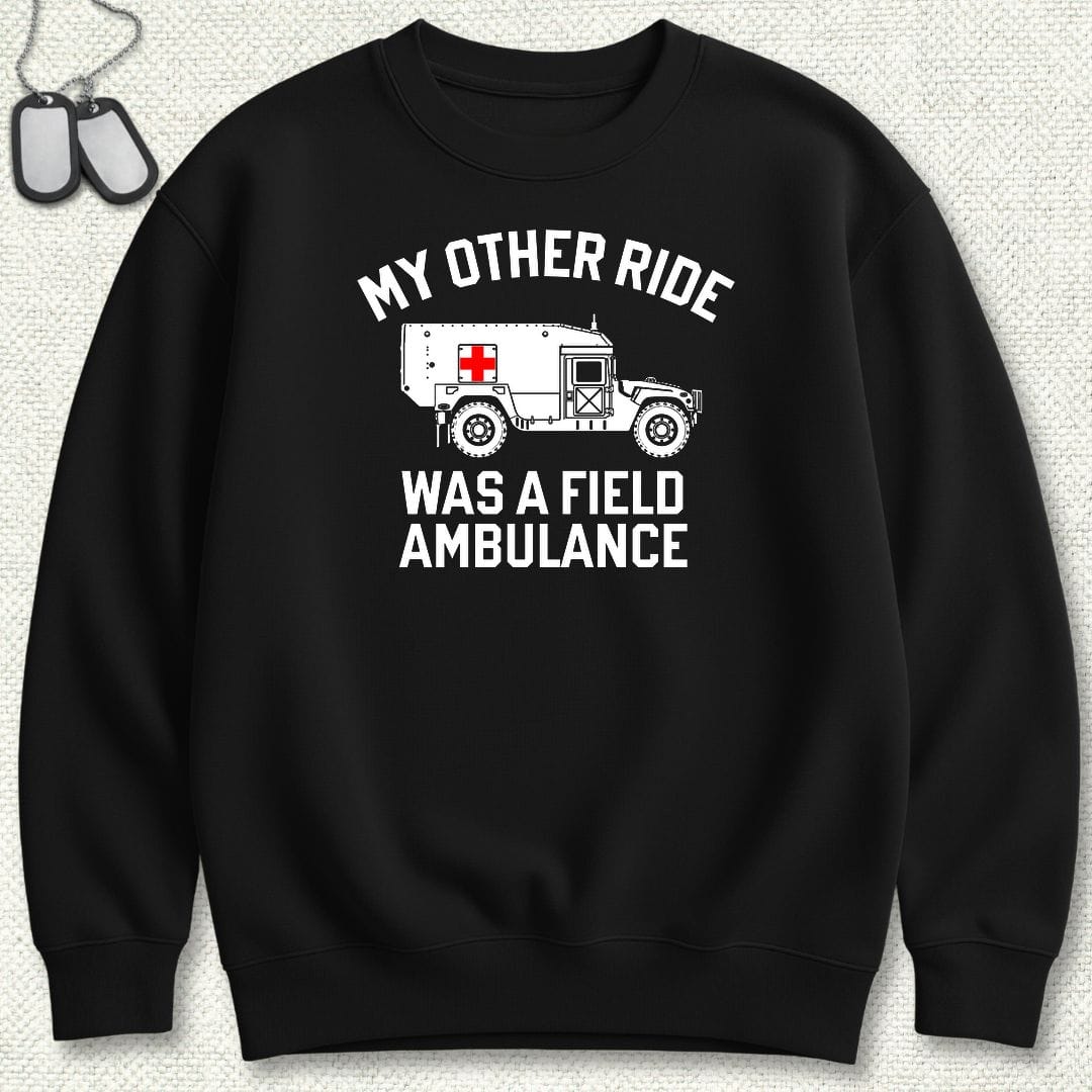 NavyHumor Sweatshirt S / Black My Other Ride Was A Field Ambulance Sweatshirt