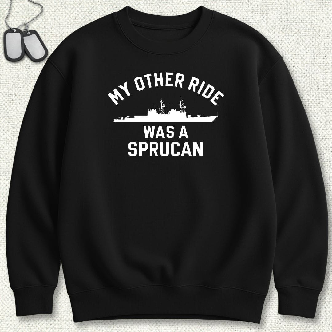 NavyHumor Sweatshirt S / Black My Other Ride Was A Sprucan Sweatshirt