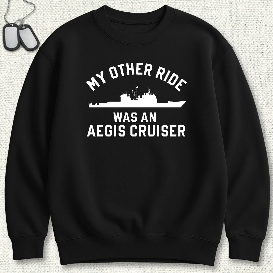 NavyHumor Sweatshirt S / Black My Other Ride Was An AEGIS Cruiser Sweatshirt