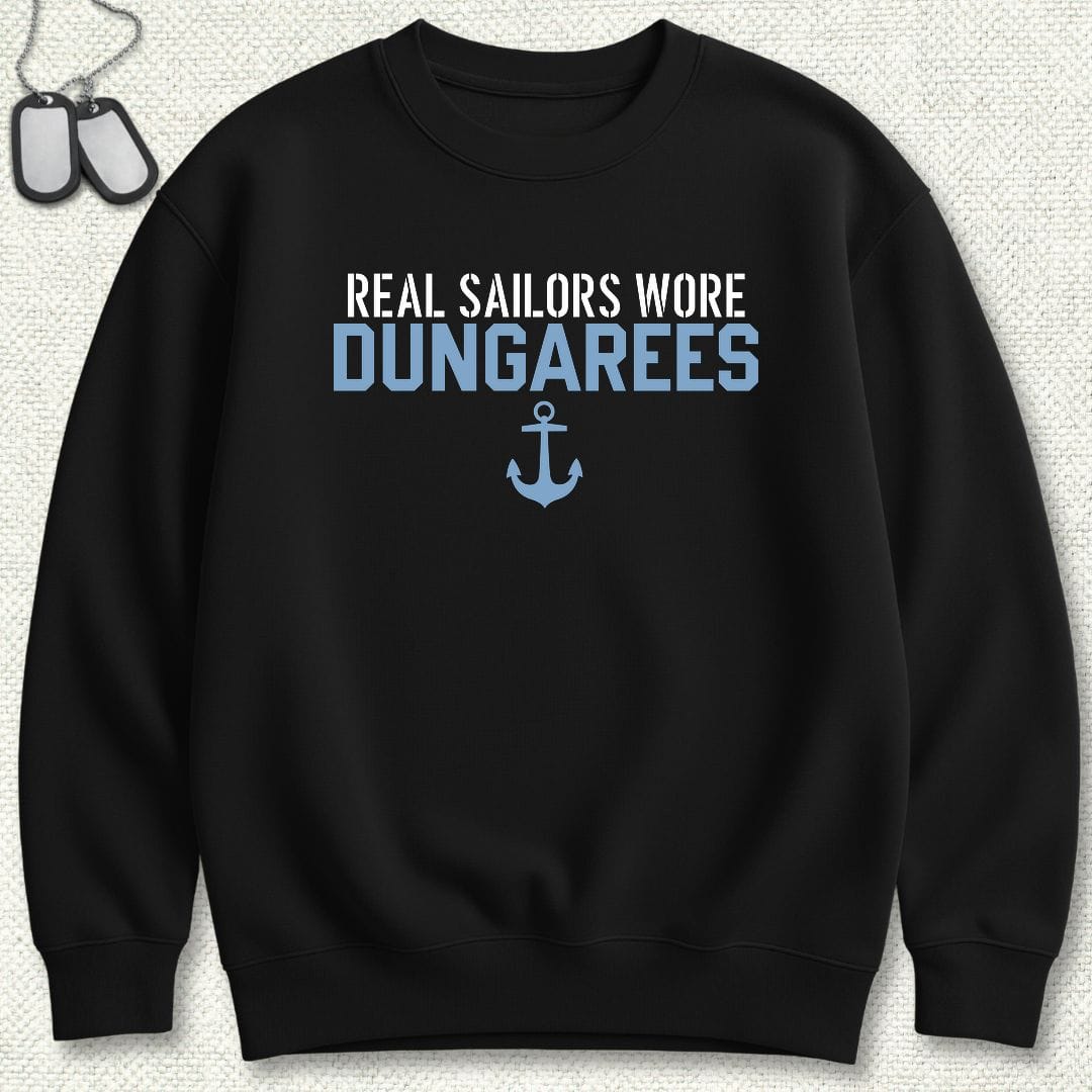 NavyHumor Sweatshirt S / Black Real Sailors Wore Dungarees Sweatshirt