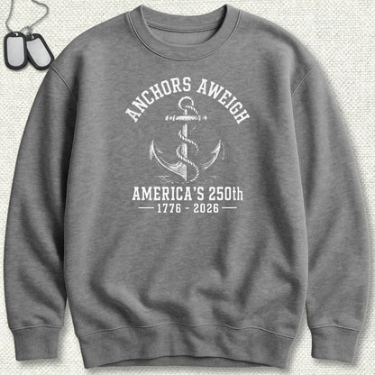 NavyHumor Sweatshirt S / Graphite Heather Anchors Aweigh - America's 250th Sweatshirt
