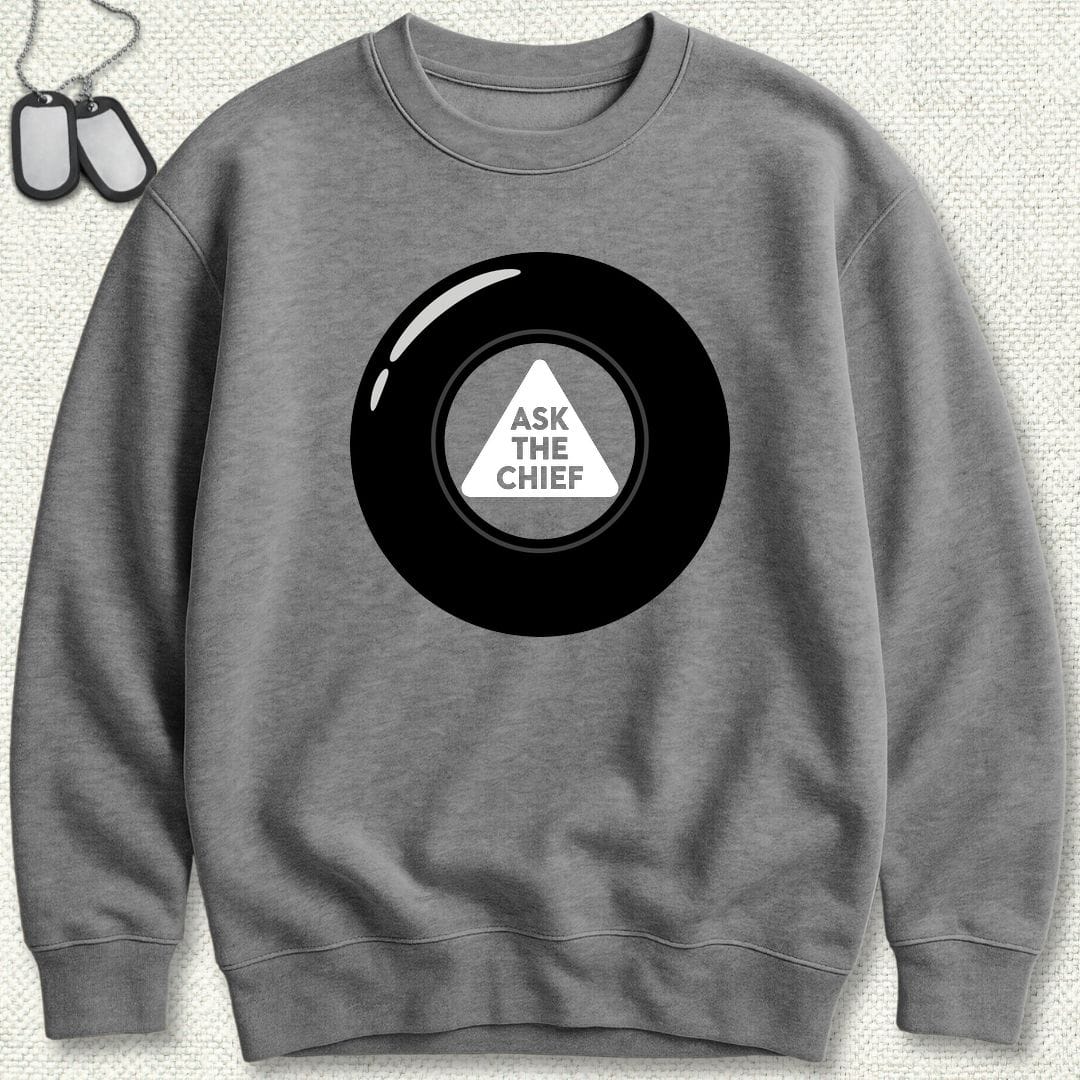 NavyHumor Sweatshirt S / Graphite Heather Ask The Chief Eight Ball Sweatshirt