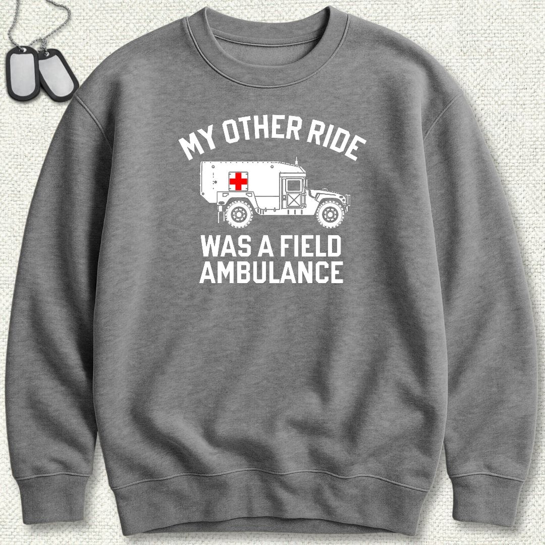NavyHumor Sweatshirt S / Graphite Heather My Other Ride Was A Field Ambulance Sweatshirt