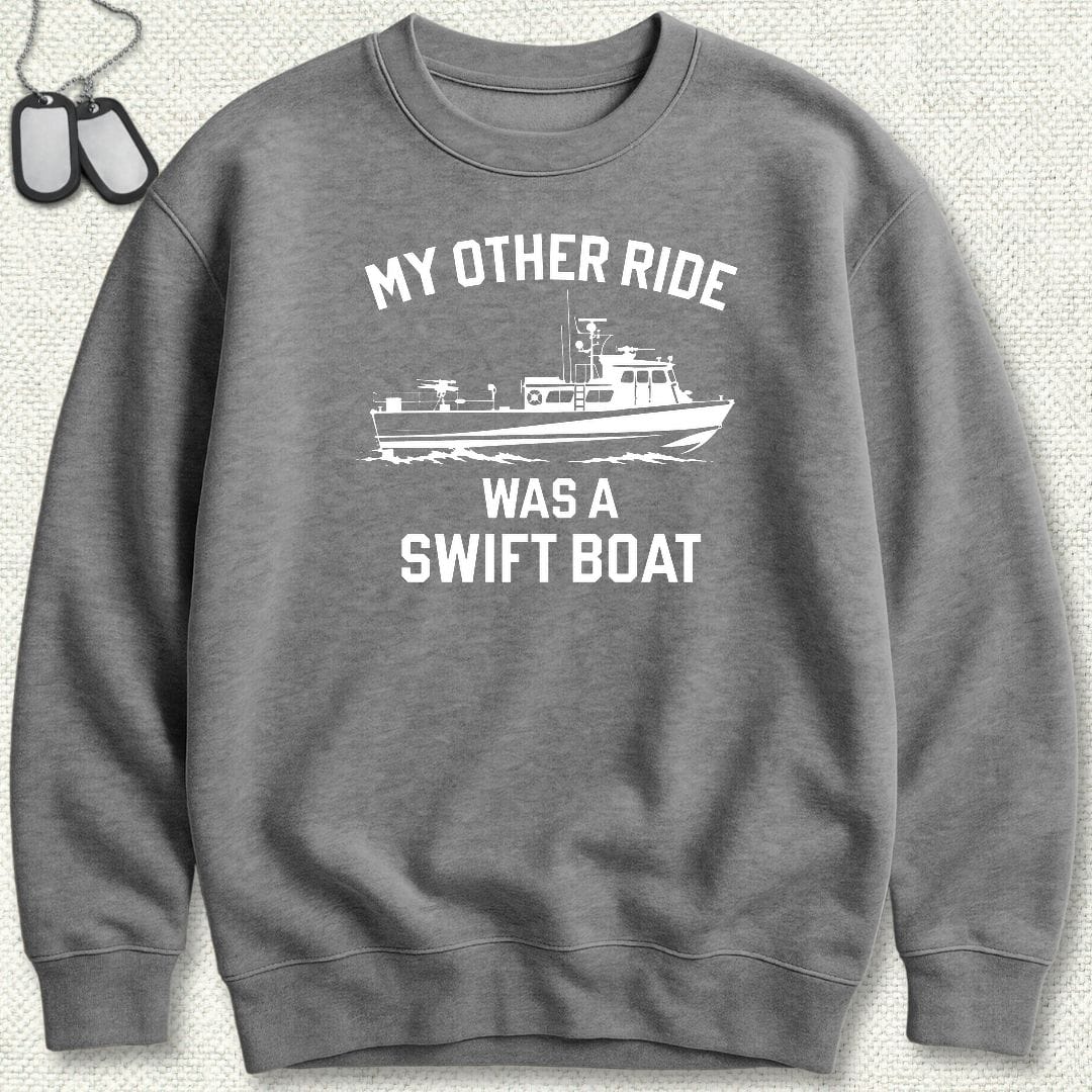 NavyHumor Sweatshirt S / Graphite Heather My Other Ride Was A Swift Boat Sweatshirt