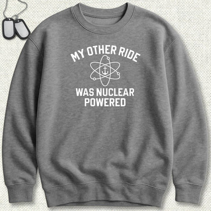 NavyHumor Sweatshirt S / Graphite Heather My Other Ride Was Nuclear Powered Sweatshirt