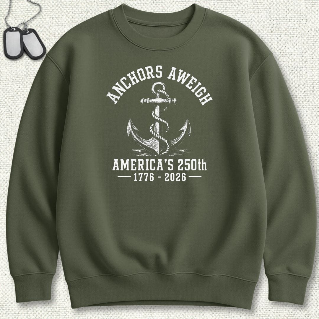 NavyHumor Sweatshirt S / Military Green Anchors Aweigh - America's 250th Sweatshirt