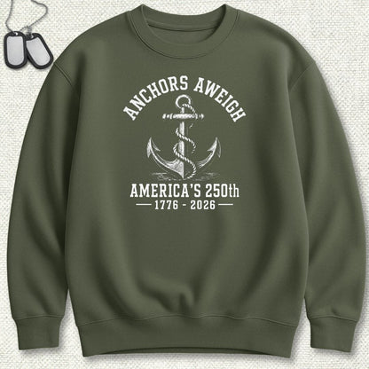 NavyHumor Sweatshirt S / Military Green Anchors Aweigh - America's 250th Sweatshirt