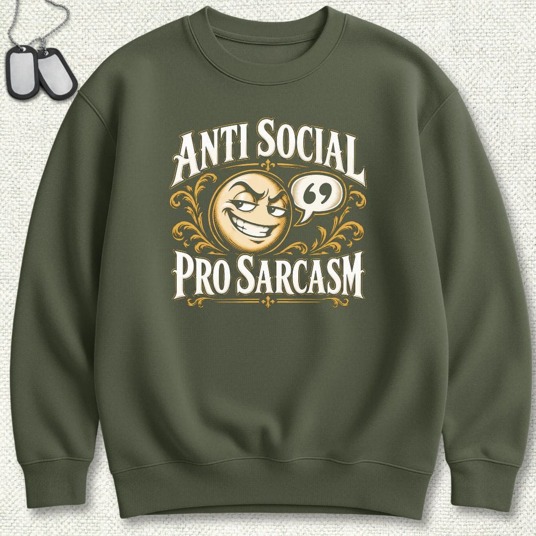 NavyHumor Sweatshirt S / Military Green Anti Social, Pro Sarcasm Sweatshirt