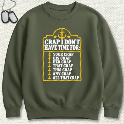NavyHumor Sweatshirt S / Military Green Crap I Don't Have Time For Sweatshirt