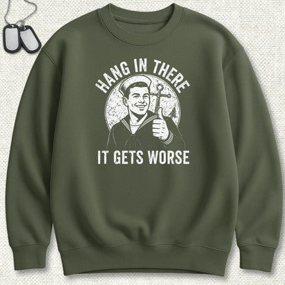 NavyHumor Sweatshirt S / Military Green Hang In There, It Gets Worse Sweatshirt
