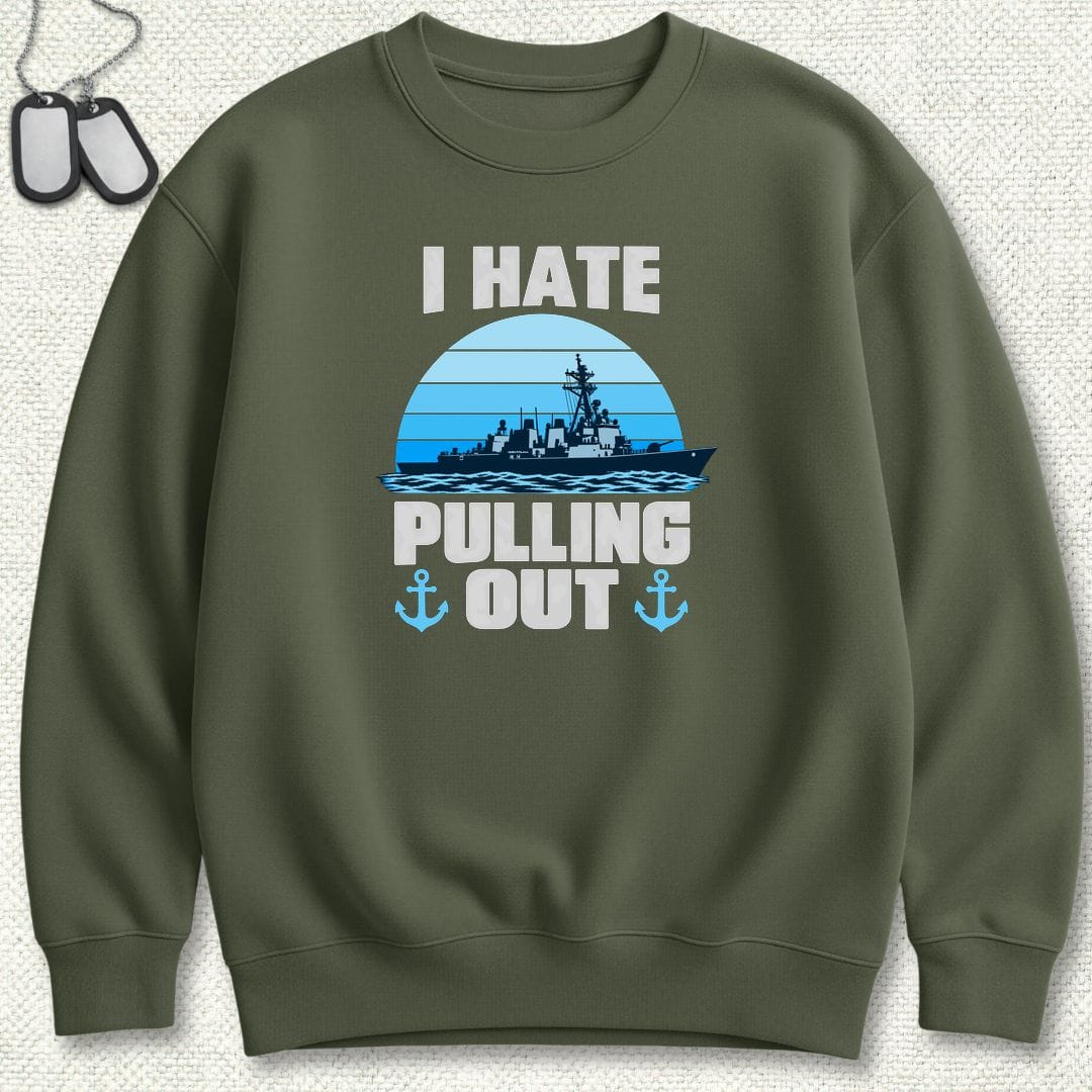 NavyHumor Sweatshirt S / Military Green I Hate Pulling Out Sweatshirt