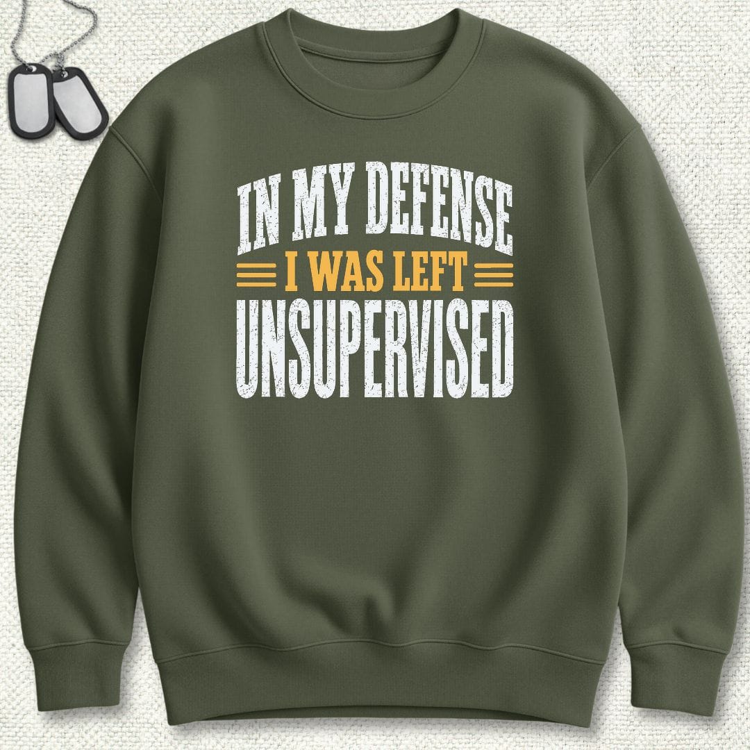 NavyHumor Sweatshirt S / Military Green I Was Left Unsupervised Sweatshirt