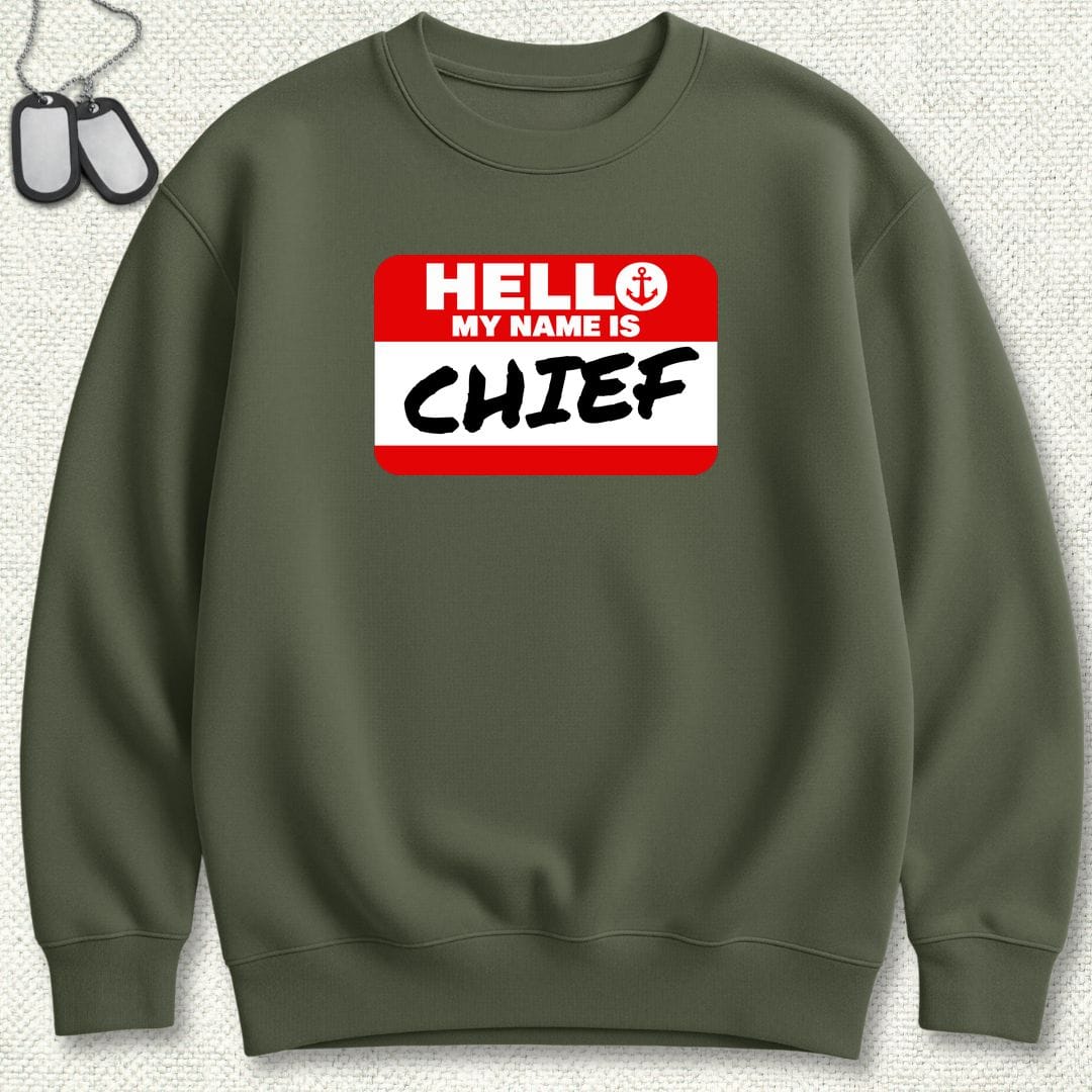 NavyHumor Sweatshirt S / Military Green My Name Is Chief Sweatshirt