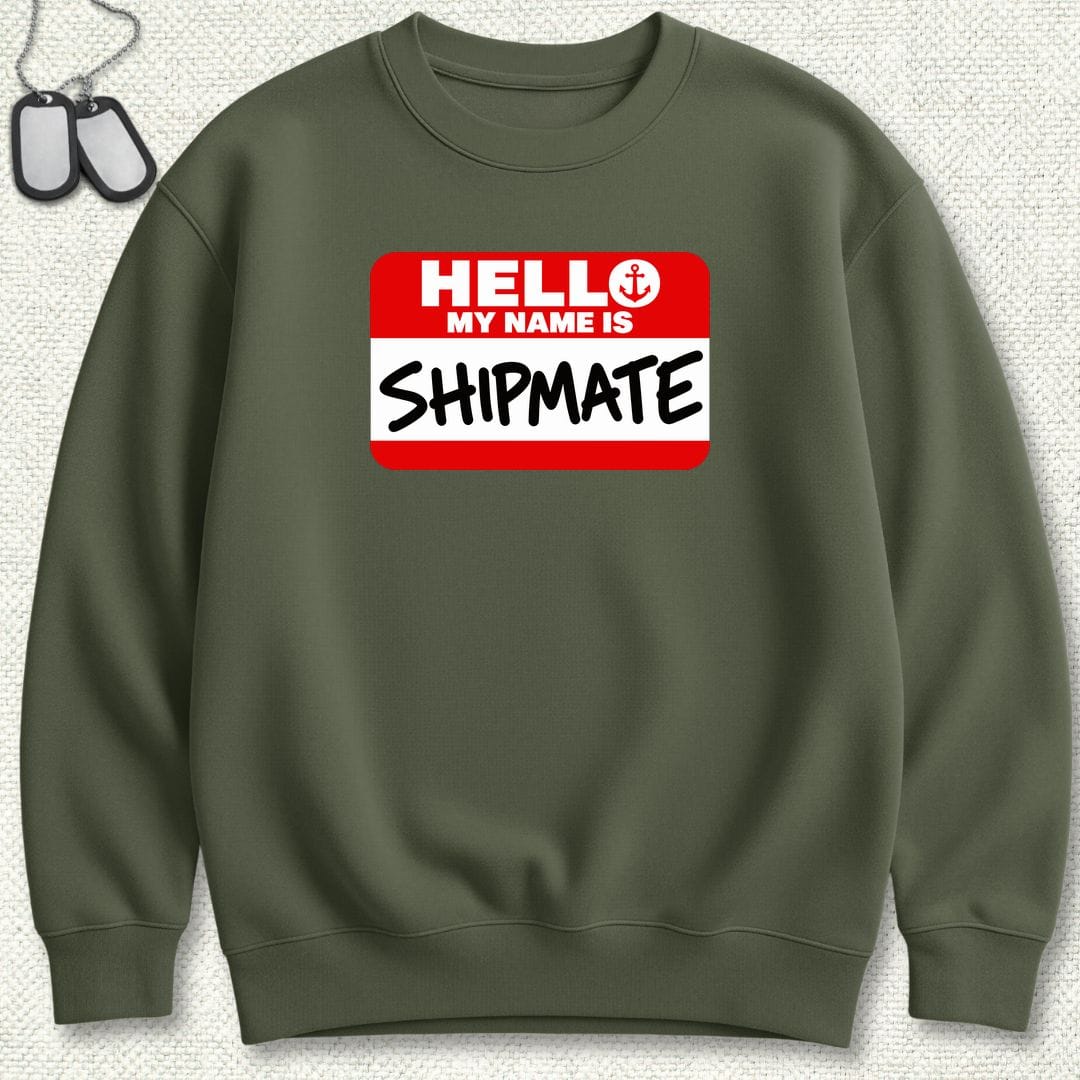 NavyHumor Sweatshirt S / Military Green My Name Is Shipmate Sweatshirt