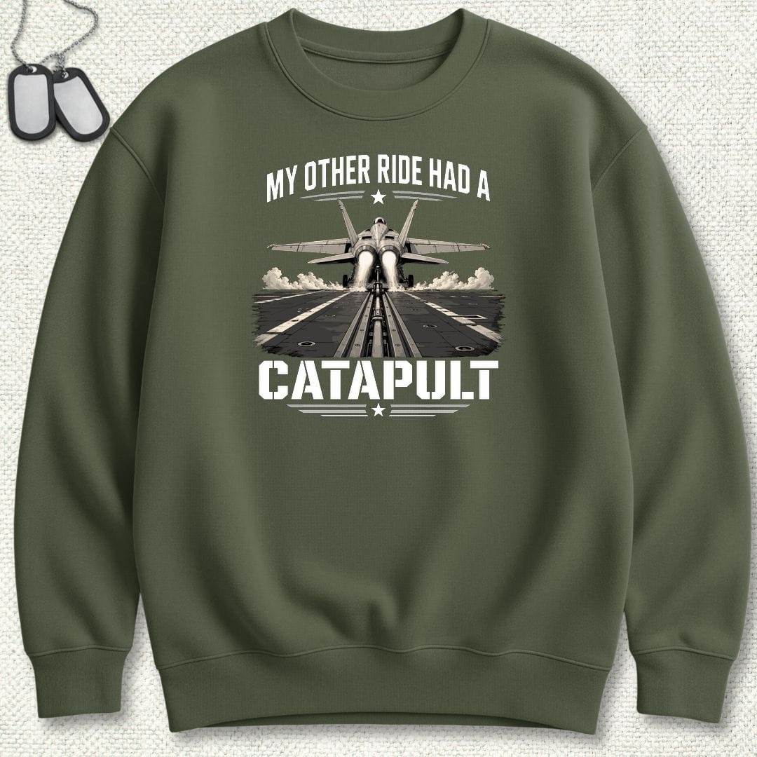 NavyHumor Sweatshirt S / Military Green My Other Ride Had A Catapult Sweatshirt