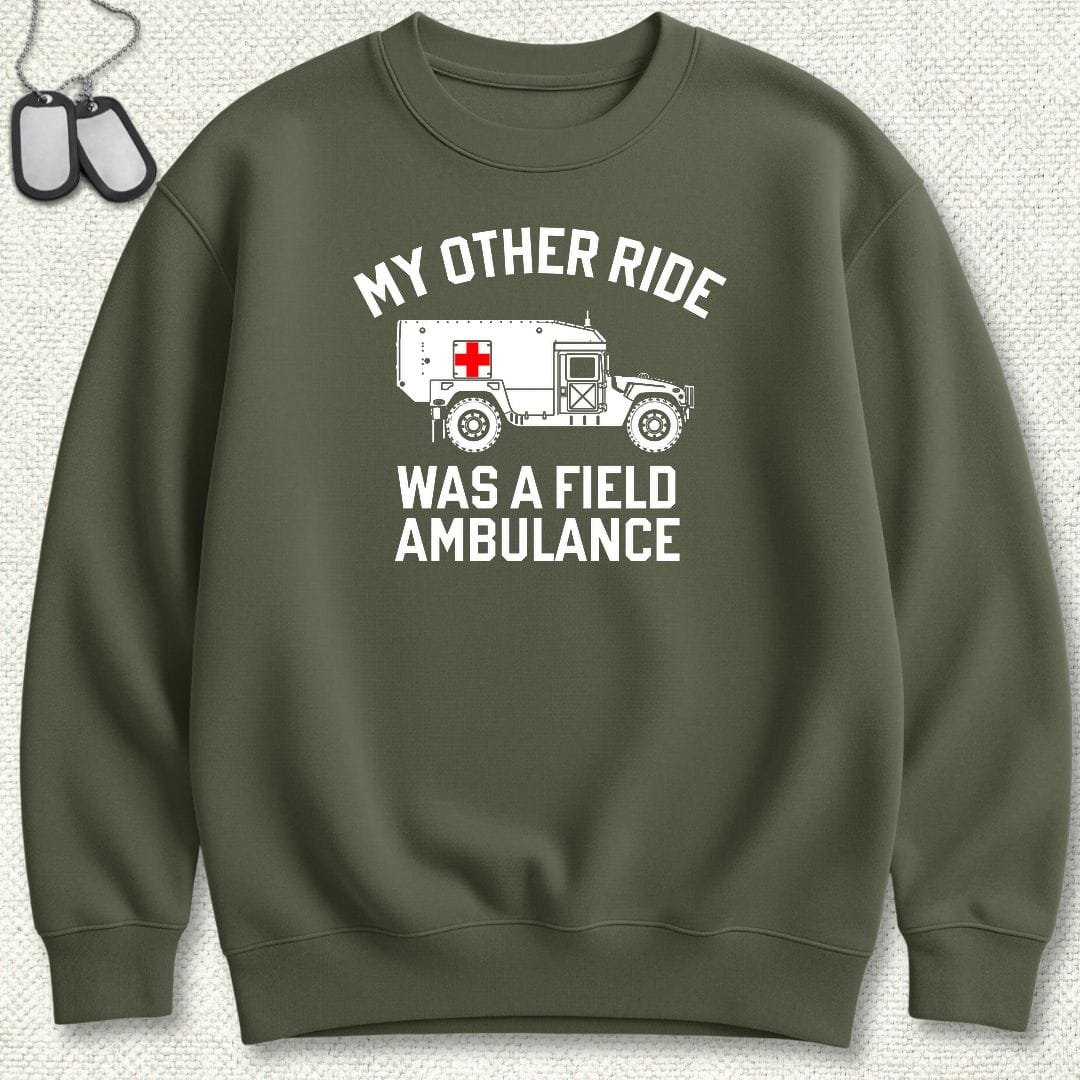 NavyHumor Sweatshirt S / Military Green My Other Ride Was A Field Ambulance Sweatshirt